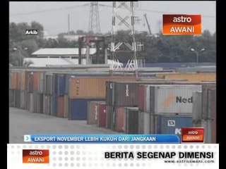 Eksport november lebih kukuh dari jangkaan