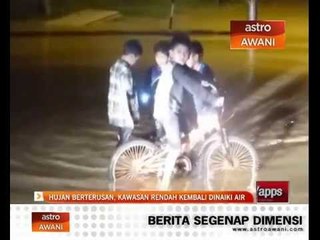 Hujan berterusan, kawasan rendah kembali dinaiki air