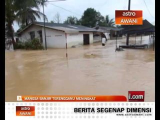 Mangsa banjir Terengganu meningkat