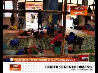 Pasca banjir: Pengurusan banjir dan pembinaan semula