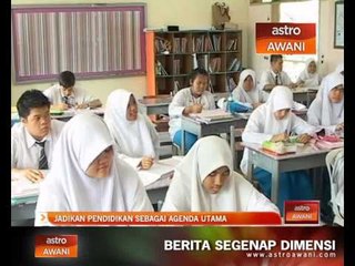 Jadikan pendidikan sebagai agenda utama