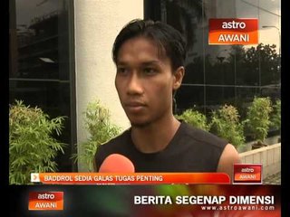 Baddrol sedia galas tugas penting