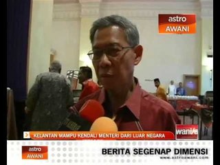 Kelantan mampu kendali menteri dari luar negara