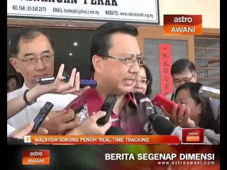 Malaysia sokong penuh "Real-Time Tracking"