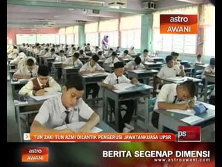 Tun Zaki Tun Azmi dilantik Pengerusi Jawatankuasa UPSR