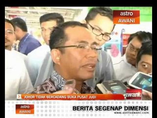 Johor tidak bercadang buka pusat judi