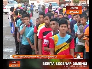 Sesi persekolahan di Kelantan bermula