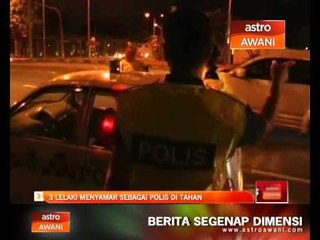 3 lelaki menyamar sebagai polis di tahan