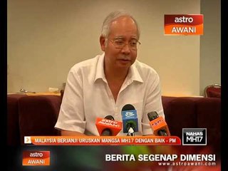 Malaysia berjanji uruskan mangsa MH17 dengan baik - PM