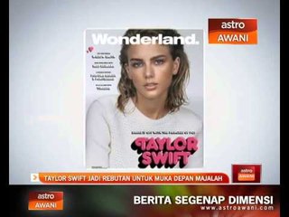 Taylor Swift jadi rebutan untuk muka depan majalah