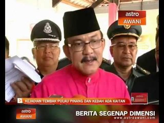 Kejadian tembak di Pulau Pinang dan Kedah ada kaitan