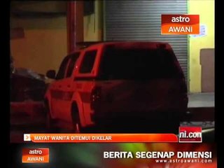 Mayat wanita ditemui dikelar