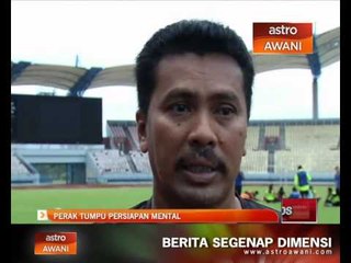 Piala Malaysia 2014: Perak tumpu persiapan mental