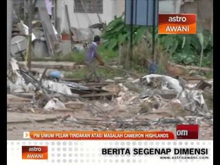 PM umum pelan tindakan atasi masalah Cameron Highlands