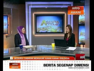 Agenda Awani: myguru: Cabaran mengajar kanak - kanak Disleksia