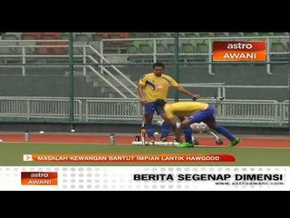 Masalah kewangan bantut impian lantik Hawgood