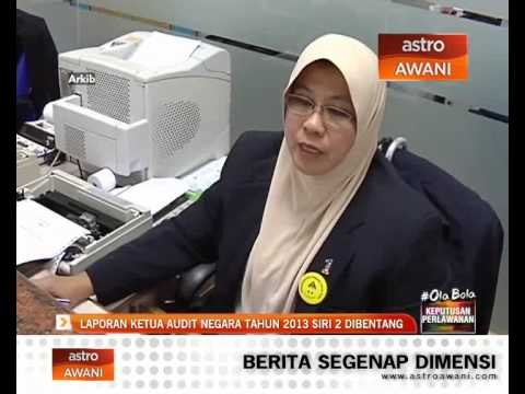 Laporan Ketua Audit Negara tahun 2013 Siri 2 dibentang