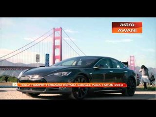 Tesla hampir tergadai kepada Google pada tahun 2013
