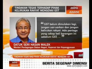 Tindakan tegas terhadap pihak kelirukan rakyat mengenai GST