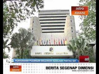 Penyerahan pulangan bolehkan kerajaan pantau GST