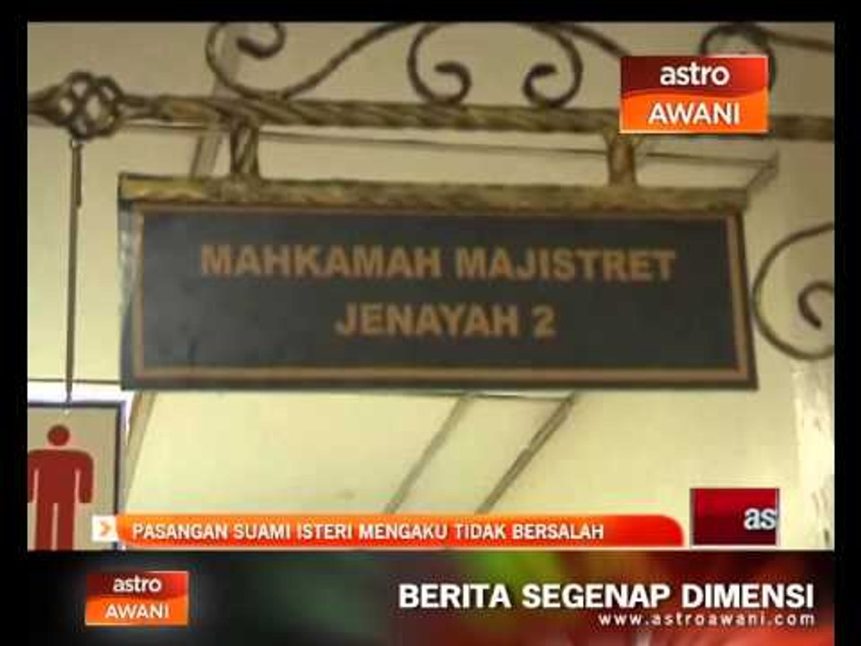 Pasangan suami isteri mengaku tidak bersalah mendera