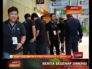 Tahap keselamatan di Pusat Konvensyen KL diperketat