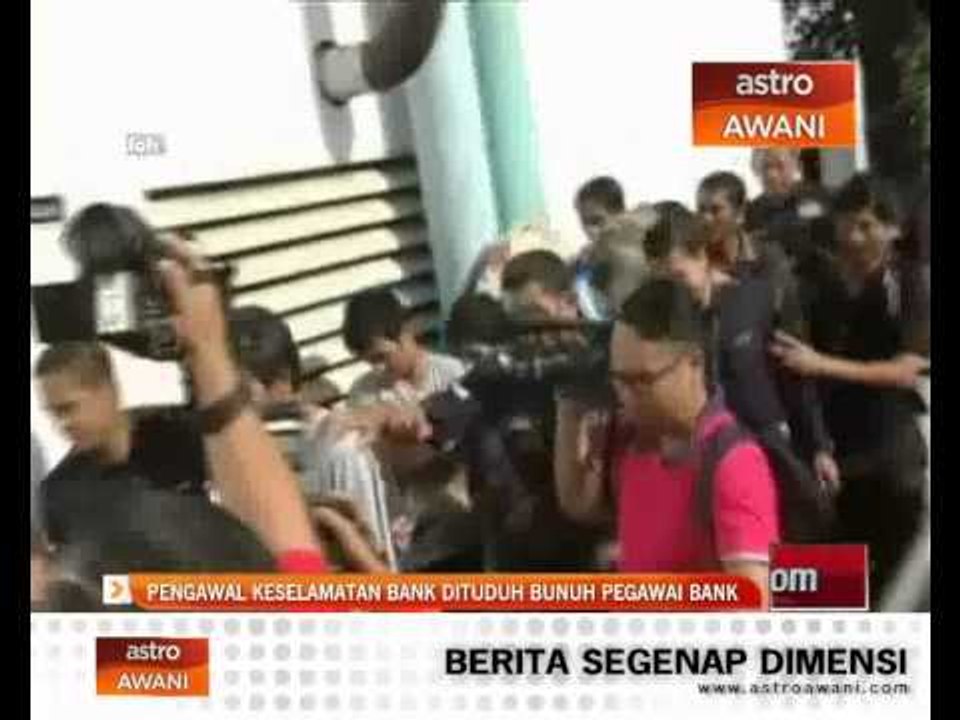 Pengawal keselamatan bank dituduh bunuh pegawai bank