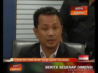 Chong Wei tidak sedar hadam barang terlarang