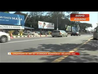 Dagangan di IMT-GT dijangka meningkat selepas AEC