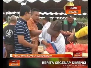 Perlu impak kepada golongan muda