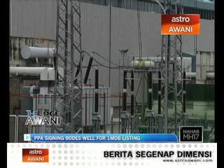 PPA signing bodes well for 1MDB listing