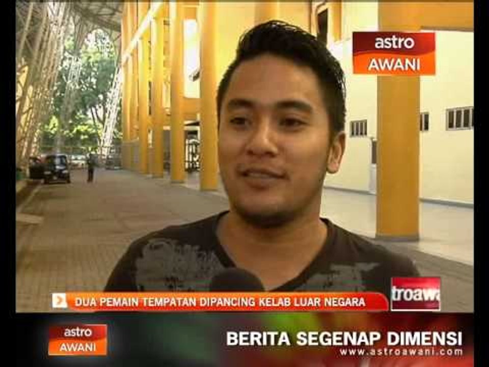 Dua pemain tempatan dipancing kelab luar negara