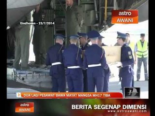 Dua lagi pesawat bawa mayat mangsa MH17 tiba