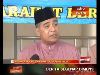 Siasatan tiga pegawai BNM tiada kaitan 1MDB