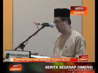 Tải video: Institusi tahfiz tidak sebarkan fahaman militan