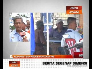 Kerajaan tidak pinggir usahawan PKS
