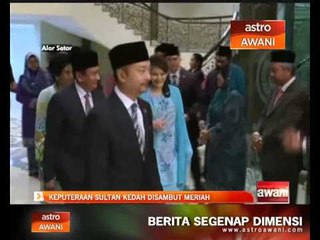 Keputeraan Sultan Kedah disambut meriah