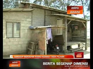 Sanggup berdepan risiko kerana tiada pilihan