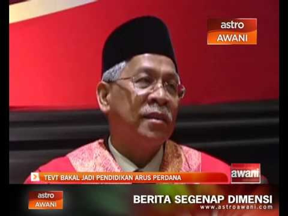 TEVT bakal jadi pendidikan arus perdana