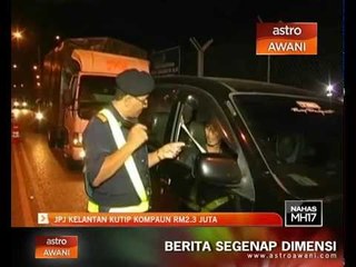 JPJ Kelantan kutip kompaun RM2.3 juta