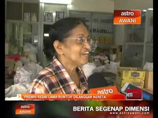 Kedai ratusan tahun di Melaka runtuh dilanggar kereta