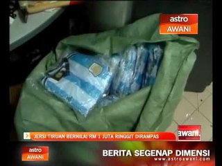 Jersi tiruan bernilai RM1 juta dirampas