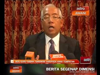90% guru Sabah, Sarawak daripada anak tempatan