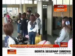 Tải video: Agensi khas kawal sempadan bakal ditubuhkan