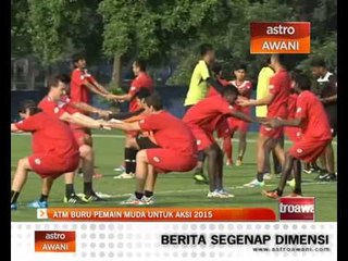 ATM buru pemain muda untuk aksi 2015