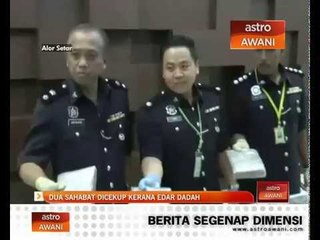 Dua sahabat dicekup kerana edar dadah
