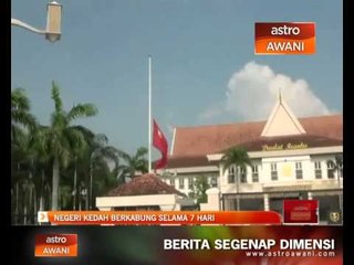 Negeri Kedah berkabung selama 7 hari