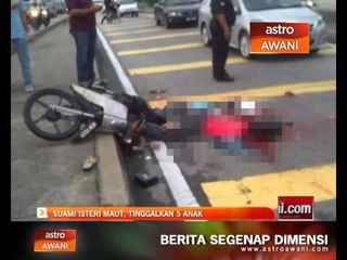 Suami isteri maut, tinggalkan 5 anak