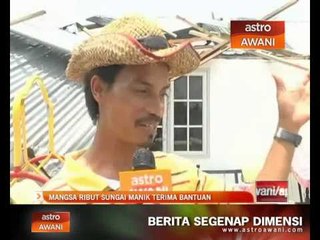 Mangsa ribut Sungai Manik terima bantuan