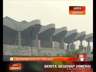 Perkembangan tiga kawasan catat IPU tidak sihat